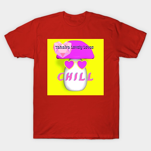 Chill- (Official Video) by Yahaira Lovely Loves T-Shirt by Yahaira Lovely Loves 